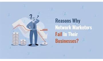 Reasons why network marketers fail in their businesses?